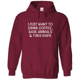 I Just Want To Drink Coffee, Save Animals and Take Naps Unisex Classic Kids and Adults Pullover Hoodie for introverts						 									 									